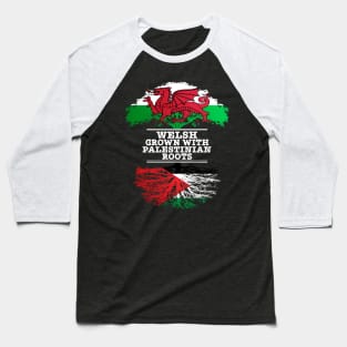 Welsh Grown With Palestinian Roots - Gift for Palestinian With Roots From Palestine Baseball T-Shirt